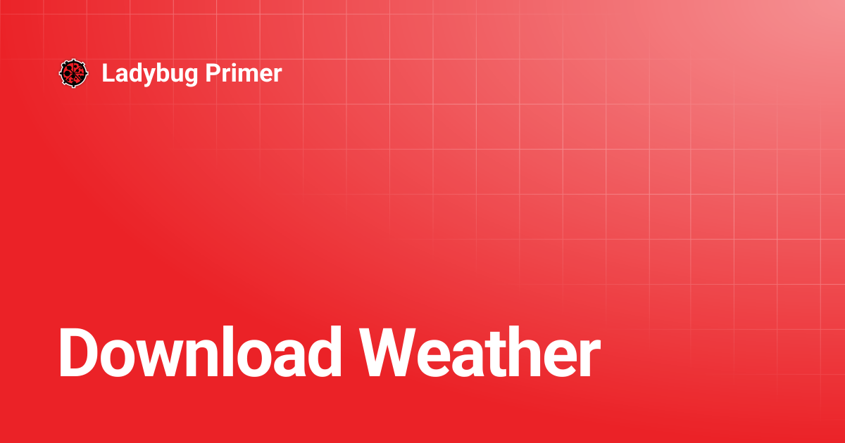 Download Weather | Ladybug Primer