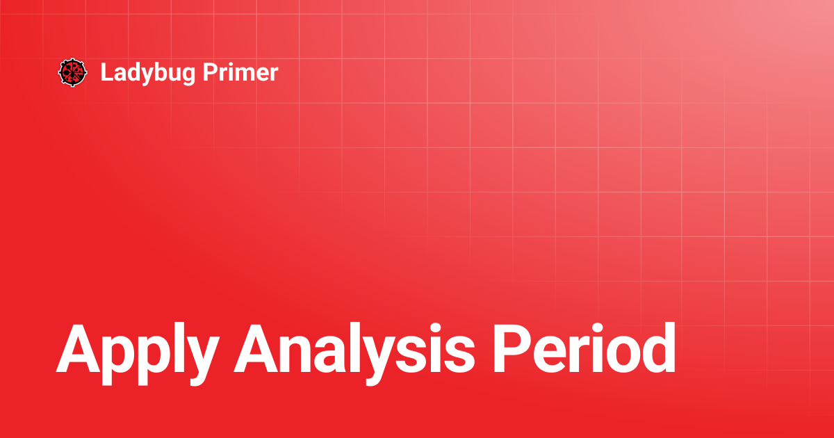 Apply Analysis Period | Ladybug Primer