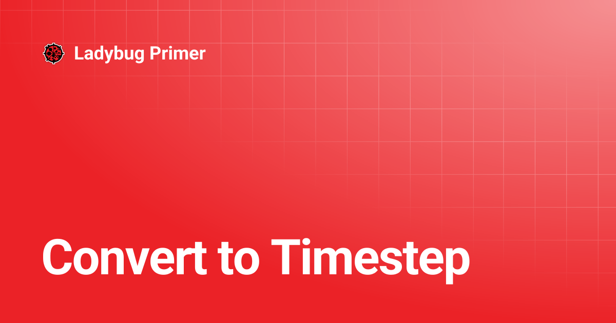 Convert to Timestep | Ladybug Primer