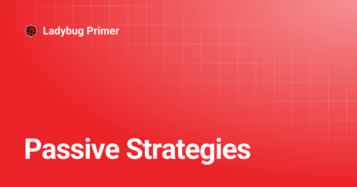 Passive Strategies | Ladybug Primer
