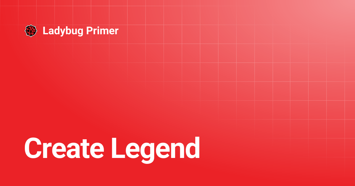 Create Legend | Ladybug Primer